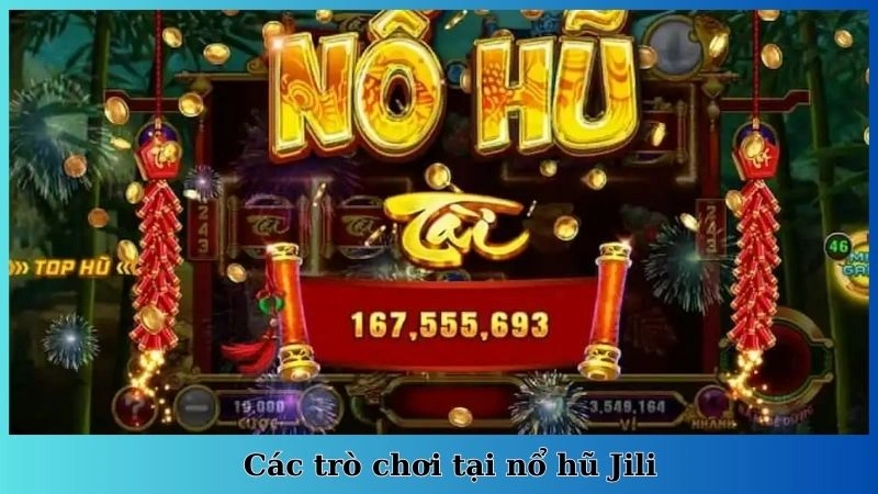 Các trò chơi tại nổ hũ Jili